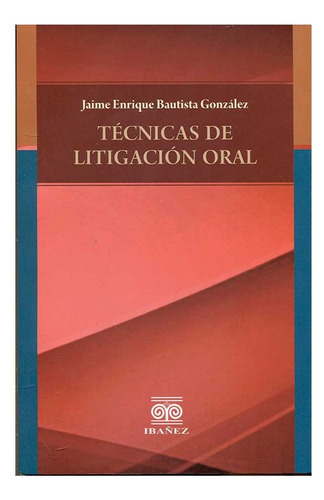 Libro Técnicas De Litigación Oral