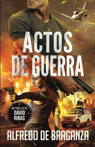 Libro : Actos De Guerra (serie David Ribas) - De Braganza, 