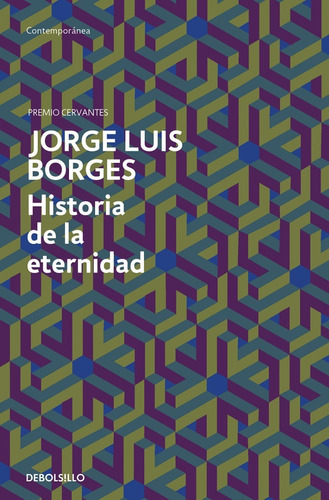 Historia De La Eternidad, De Jorge Luis Borges., Vol. 0. Editorial Debolsillo, Tapa Blanda En Español, 2011