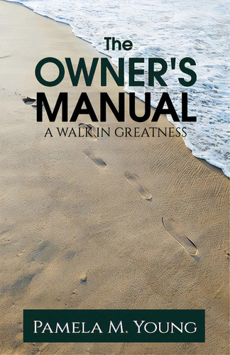 The Owner's Manual: A Walk In Greatness, De Young, Pamela. Editorial Kingdom Living Pub, Tapa Blanda En Inglés