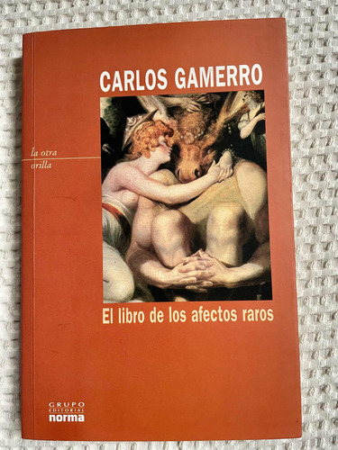 Carlos Gamerro : El Libro De Los Afectos Raros