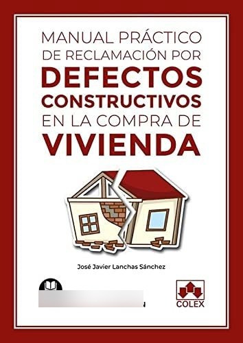 Manual Práctico De Reclamación Por Defectos Constructivos En