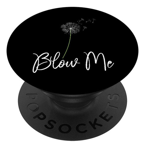 Blow Me Funny Dandelion Sarcastico Adulto Mujer Novedad Para