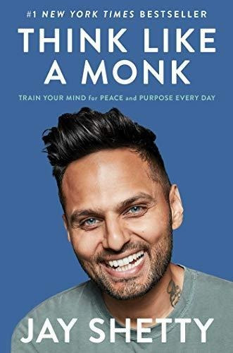 Think Like A Monk: Train Your Mind For Peace And Purpose Eve