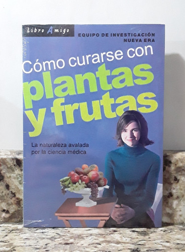 Libro Como Curarse Con Plantas Y Frutas