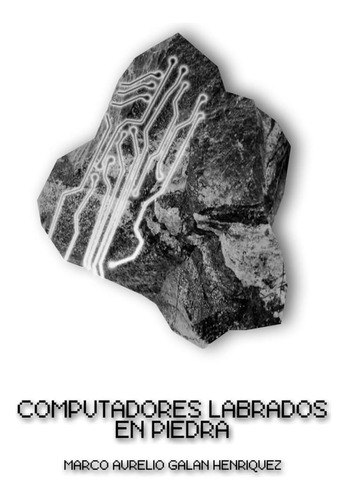 Libro: Computadores Labrados En Piedra: (computers Carved In