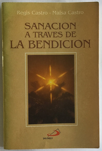 Sanación A Través De Bendición Regis Castro San Pablo Libro