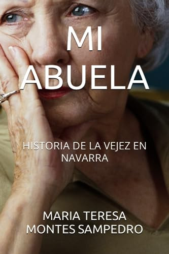 Mi Abuela: Historia De La Vejez En Navarra