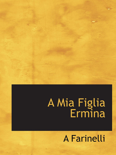 Libro: A Mia Figlia Ermina (italian Edition)