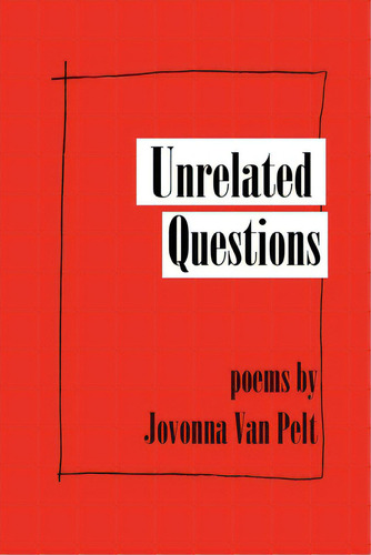 Unrelated Questions, De Pelt, Jovonna Van. Editorial Lightning Source Inc, Tapa Blanda En Inglés