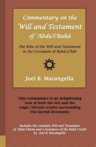 Commentary On The Will And Testament Of 'abdu'l-baha : The Role Of The Will And Testament In The ..., De Joel B Marangella. Editorial Createspace Independent Publishing Platform, Tapa Blanda En Inglés