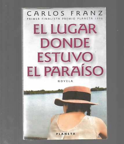 El Lugar Donde Estuvo El Paraiso De Carlos Franz