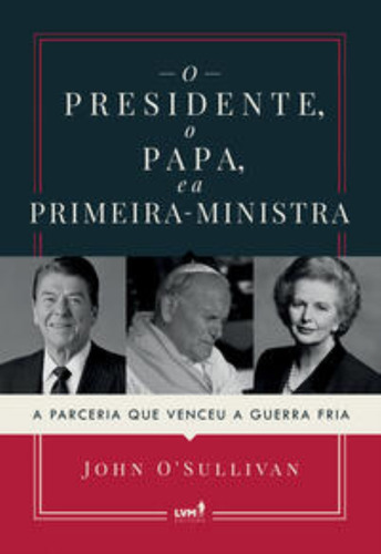O Presidente, O Papa E A Primeira-ministra, De O Sullivan, John. Editorial Lvm Editora, Tapa Mole En Português