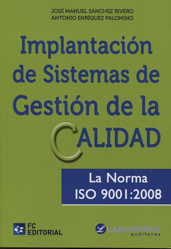 IMPLANTACIÃÂ³N DE SISTEMAS DE GESTIÃÂ³N DE LA CALIDAD, de Enriquez Palomino Antonio. Editorial FC EDITORIAL, tapa blanda en español