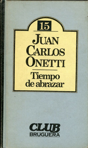 Tiempo De Abrazar, Juan Carlos Onetti