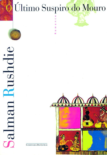 O último suspiro do Mouro, de Rushdie, Salman. Editorial Editora Schwarcz SA, capa mole em português, 1996