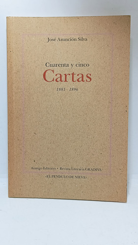 Cuarenta Y Cinco Cartas - José Asunción Silva - Poesía 