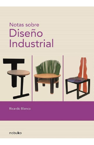 Libro - Notas Sobre Diseño Industrial - Ricardo Blanco
