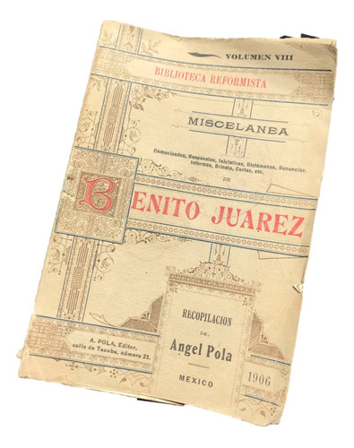 Benito Juárez, Miscelanea- Pola, Angel 1906 Vol. Viii Libro 