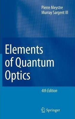 Elements Of Quantum Optics - Pierre Meystre (hardback)