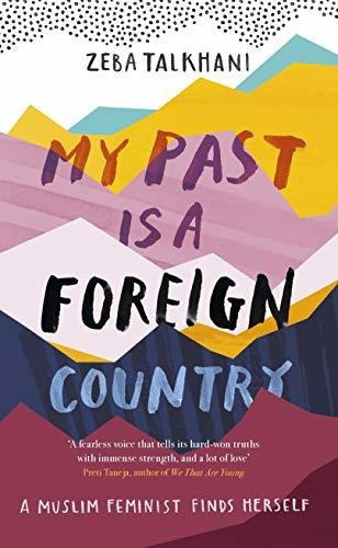 My Past Is a Foreign Country: A Muslim feminist finds herself : Zeba Talkhani, de Zeba Talkhani. Editorial Hodder & Stoughton, tapa blanda en inglés