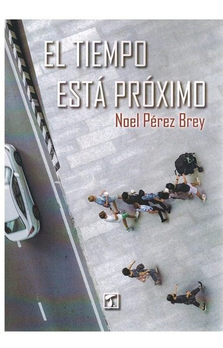 Tiempo Estãâ¡ Prãâ³ximo, El, De Pérez Brey, Noel. Editorial Tandaia S.c., Tapa Blanda En Español