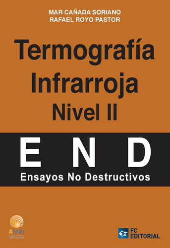 Termografía Infrarroja. Nivel Ii, De Asociación Española De Ensayos No Destructivos Aend Y Otros. Editorial Fundación Confemetal, Tapa Blanda En Español, 2016