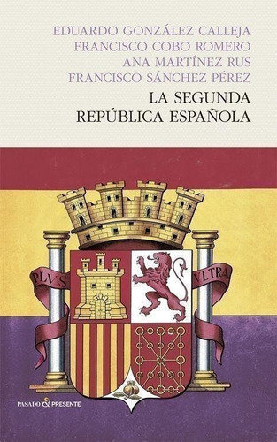 Libro: La Segunda República Española. Vv.aa.. Pasado & Prese