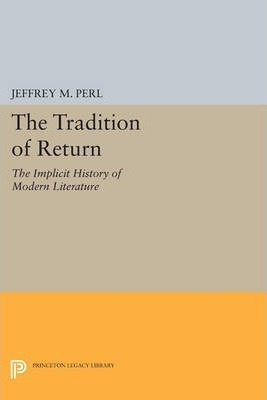 Libro The Tradition Of Return : The Implicit History Of M...