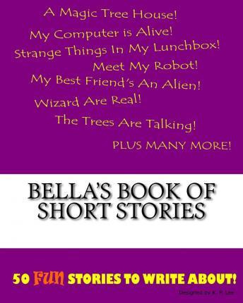 Libro Bella's Book Of Short Stories - K P Lee