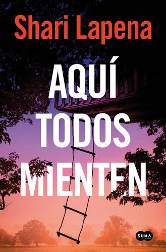 Libro: Aqui Todos Mienten. Shari Lapena. Suma,editorial