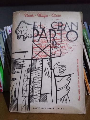 El Gran Parto - Otero - Maya - Ucar -sólo Envíos