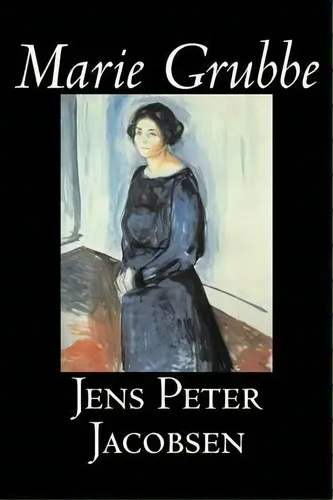 Marie Grubbe, De Peter Jens Jacobsen. Editorial Alan Rodgers Books ...