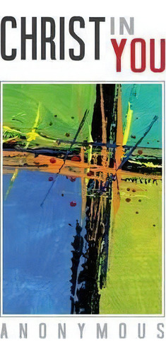 Christ In You, De Anonymous. Editorial White Crow Books, Tapa Blanda En Inglés
