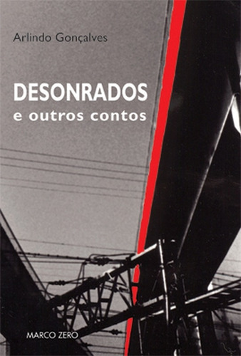 Desonrados E Outros Contos, De Gonçalves, Arlindo. Editora Marco Zero, Capa Mole Em Português