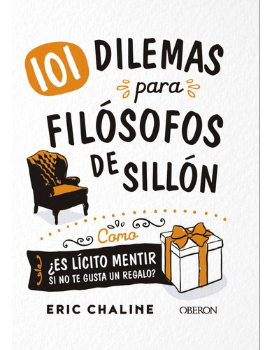 101 Dilemas Para Filósofos De Sillón - Chaline -(t.dura) 