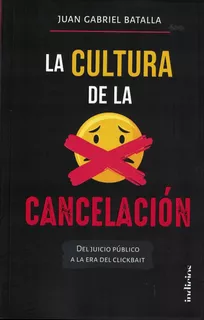 Cultura De La Cancelacion, La - Batalla, Juan Gabriel