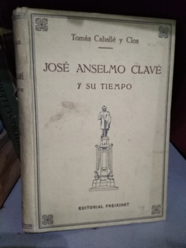 José Anselmo Clavé Y Su Tiempo  - Tomás Caballé Y Clos