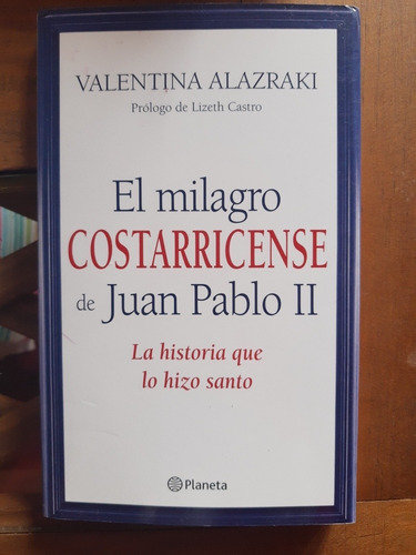 El Milagro Costarricense De Juan Pablo Ii. Valentina Alarzra