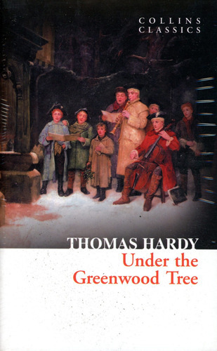 Under The Greenwood Tree - Hardy Thomas, de Hardy, Thomas. Editorial HarperCollins, tapa blanda en inglés, 2012