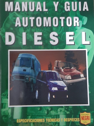 Manual Y Guía Automotor Diesel: No Tiene, De Juan Bojko. Serie 1999, Vol. Normao. Editorial Negri, Tapa Blanda, Edición 1999 En Español, 1999