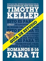 Comprar Guía De Estudio Romanos 8-16 Para Ti - Timothy Keller