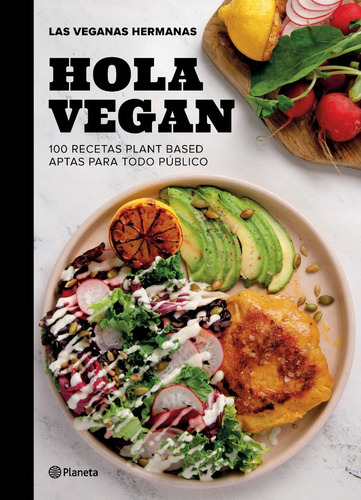 Hola Vegan - Las Veganas Hermanas - Planeta - Libro