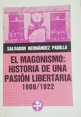El Magonismo Historia De Una Pasion Libertaria