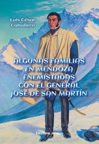 Algunas Familias En Mendoza Enemistadas Con El Gener, de CABALLERO, LUIS CÉSAR. Editorial Dunken en español