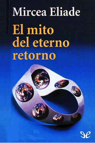 Libro El Mito Del Etrno Retorno Mircea Eliade 