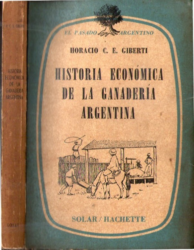 Historia Económica De La Argentina - Horacio C. E. Giberti