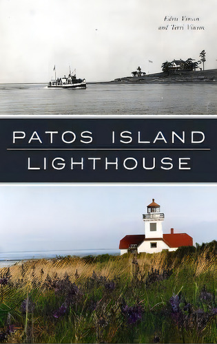 Patos Island Lighthouse, De Edrie Vinson. Editorial History Pr, Tapa Dura En Inglés