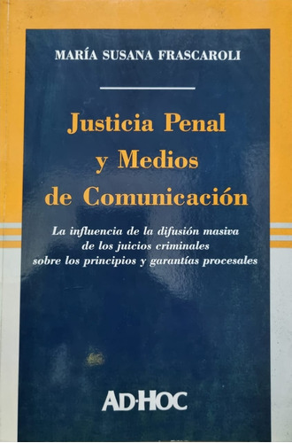 Justicia Penal Y Medios De Comunicación. María S. Frascaroli