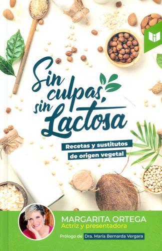 Sin Culpas, Sin Lactosa: Recetas Y Sustitutos De Origen Vegetal, De Margarita Ortega. Editorial Circulo De Lectores, Tapa Dura, Edición 2021 En Español